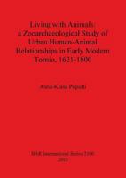 Living with Animals: a Zooarchaeological Study of Urban Human-Animal Relationships in Early Modern Tornio (northern Finland), 1621-1800 140730576X Book Cover