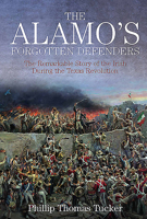 The Alamo's Forgotten Defenders: The Remarkable Story of the Irish During the Texas Revolution 1611211913 Book Cover