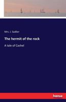 The Hermit of the Rock: A Tale of Cashel 1241407479 Book Cover