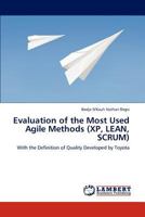 Evaluation of the Most Used Agile Methods (XP, LEAN, SCRUM): With the Definition of Quality Developed by Toyota 3848416026 Book Cover