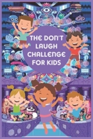 The Don't Laugh Challenge for Kids: The LOL Interactive Joke Book Contest Game for Boys and Girls Age 6 - 12, SBD 013: Funny kids design B085RRGKNN Book Cover