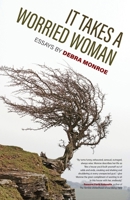 It Takes a Worried Woman: Essays 0820363081 Book Cover
