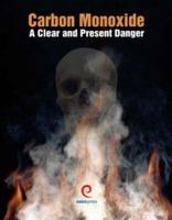 Carbon Monoxide: A Clear and Present Danger 1930044208 Book Cover