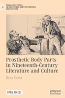 Prosthetic Body Parts in Nineteenth-Century Literature and Culture 3030785912 Book Cover