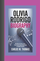 OLIVIA RODRIGO BIOGRAPHY: The Rise of a Gen Z Icon - From Small Screen Beginnings to Global Stardom B0DVH6RPGQ Book Cover