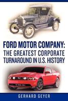 Ford Motor Company: The Greatest Corporate Turnaround in U.S. History 1460975731 Book Cover