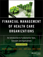 Financial Management of Health Care Organizations: An Introduction to Fundamental Tools, Concepts and Applications 1119553849 Book Cover