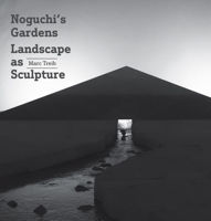 Noguchi's Gardens: Landscape as Sculpture 1957183993 Book Cover