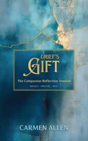 Grief’s Gift: The Companion Reflection Journal 1763520676 Book Cover