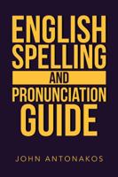 English Spelling and Pronunciation Guide 1546266054 Book Cover