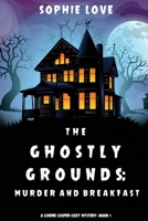 The Ghostly Grounds: Murder and Breakfast 1094372447 Book Cover