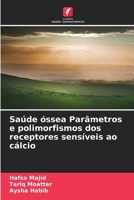 Saúde óssea Parâmetros e polimorfismos dos receptores sensíveis ao cálcio (Portuguese Edition) 6209310249 Book Cover