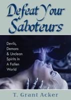 Defeat Your Saboteurs 1936989875 Book Cover