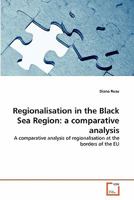 Regionalisation in the Black Sea Region: a comparative analysis 363930294X Book Cover