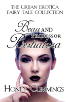 Beau and the Professor Bestialora : The Urban Erotica Fairy Tale Collection 1644500159 Book Cover