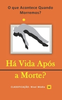 Há Vida Após a Morte?: O que Acontece Quando Morremos? (Portuguese Edition) 1670014150 Book Cover