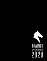 Horse trainer appointment book 2020: Horse training client appointments with contacts, monthly calendar and daily / hourly time slots. 2020 1657315975 Book Cover