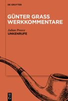 Günter Grass Werkkommentare: Einführung, Stellenkommentar, Materialien. Band 2, »Unkenrufe« 3111251683 Book Cover