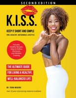 K.I.S.S.: Keep It Short and Simple for a Healthy, Sustainable Lifestyle 1953535615 Book Cover