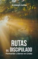 Rutas del discipulado: Formando líderes en Cristo (Spanish Edition) 1915765277 Book Cover