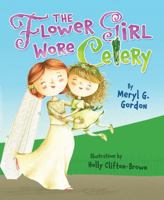The Flower Girl Wore Celery 1467778494 Book Cover