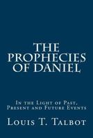 The prophecies of Daniel in the light of past, present, and future events; a series of radio messages 1500990817 Book Cover