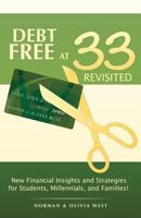 Debt Free at 33 Revisited: New Financial Insights and Strategies for Students, Millennials, and Families! 1517008166 Book Cover