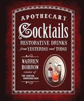 Apothecary Cocktails: Restorative Drinks from Yesterday and Today 1592335845 Book Cover