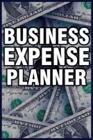 Business Expense Planner: Daily & Weekly Expense Record to Track Mileage, Fuel, Parking, Meal etc. 1092436111 Book Cover