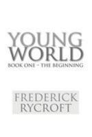 Young World: Book One - The Beginning 1479705616 Book Cover