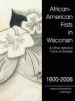 African-American Firsts in Wisconsin 1600-2006: Other Historical Facts of Diversity 1434341348 Book Cover