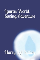 Lauras World Saving Adventure: Lauras 2nd Thrilling adventure B08Y4H44DG Book Cover