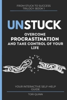 Unstuck: Overcome Procrastination And Take Control of Your Life (From Stuck To Success) B0DRNMJDCM Book Cover