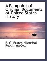 A Pamphlet of Original Documents of United States History 1176918982 Book Cover