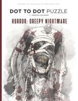 Horror: Creepy Nightmare - Dot to Dot Puzzle (Extreme Dot Puzzles with over 30000 dots): 40 Puzzles - Dot to Dot Books for Adults - Challenges to ... of Death, Killers & Vintage Abnormality B09DJG1DKH Book Cover