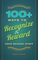 100+ Ways to Recognize and Reward Your School Staff 1416614745 Book Cover