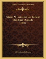 Agrip Af Fyrirlestri Um Baejalif Islendinga I Canada (1893) 1167350766 Book Cover