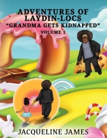 Adventures of Laydin-locs "Grandma gets Kidnapped" Volume 1 1954308736 Book Cover