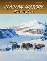 Alaskan History Magazine, November-December, 2020 B08LNBVDKR Book Cover