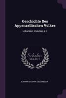 Geschichte Des Appenzellischen Volkes: Urkunden, Volumes 2-3 1378407776 Book Cover