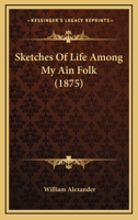 Sketches of Life Among My Ain Folk 1018907998 Book Cover