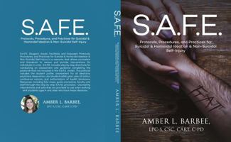 S.A.F.E.: Protocols, Procedures, and Practices for Suicidal & Homicidal Ideation & Non-Suicidal Self-Injury B0CJKV58S3 Book Cover