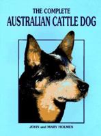 The Complete Australian Cattle Dog (Book of the Breed Series) 0876050143 Book Cover