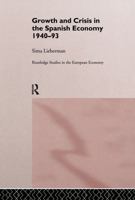 Growth and Crisis in the Spanish Economy: 1940-1993 041512428X Book Cover