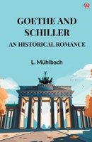 Goethe And Schiller An Historical Romance 9371138475 Book Cover