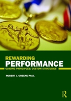 Rewarding Performance: Guiding Principles; Custom Strategies 1138368806 Book Cover