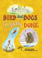 Bird Dogs Lightly Done 1592984339 Book Cover