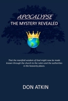 Apocalypse - the Mystery Revealed 1542934125 Book Cover