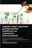 Impatto degli organismi geneticamente modificati sul commercio internazionale: Un caso di studio analitico dell'India per determinare il punto di ... nazioni in via di sviluppo 6202842989 Book Cover