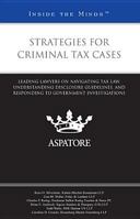 Strategies for Criminal Tax Cases: Leading Lawyers on Navigating Tax Law, Understanding Disclosure Guidelines, and Responding To Government Investigations (Inside the Minds) 0314280111 Book Cover